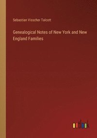 bokomslag Genealogical Notes of New York and New England Families