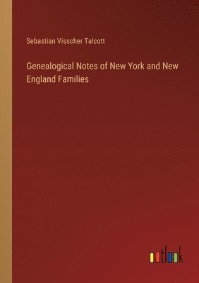 bokomslag Genealogical Notes of New York and New England Families