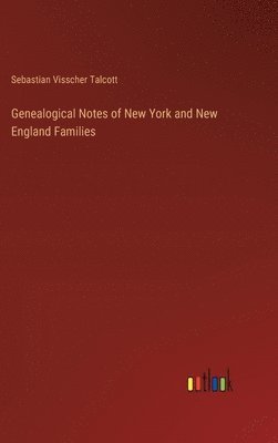 Genealogical Notes of New York and New England Families