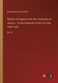 bokomslag History of England from the Accession of James I. To the Outbreak of the Civil War 1603-1642