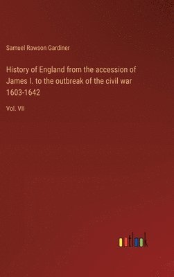 History of England from the accession of James I. to the outbreak of the civil war 1603-1642 1