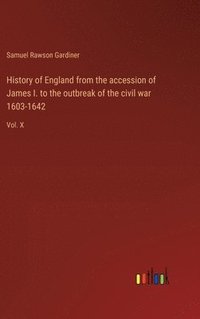 bokomslag History of England from the accession of James I. to the outbreak of the civil war 1603-1642