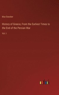 bokomslag History of Greece, From the Earliest Times to the End of the Persian War