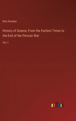 History of Greece, From the Earliest Times to the End of the Persian War 1