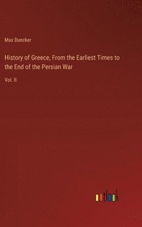 bokomslag History of Greece, From the Earliest Times to the End of the Persian War