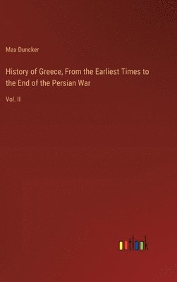 bokomslag History of Greece, From the Earliest Times to the End of the Persian War