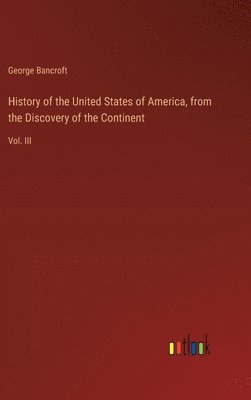 History of the United States of America, from the Discovery of the Continent 1