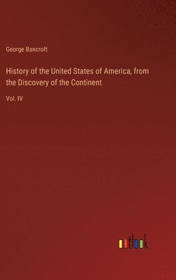 History of the United States of America, from the Discovery of the Continent