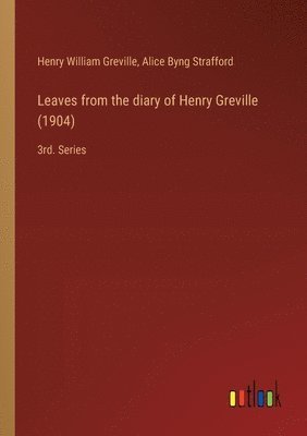 bokomslag Leaves from the diary of Henry Greville (1904)