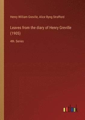 bokomslag Leaves from the diary of Henry Greville (1905)