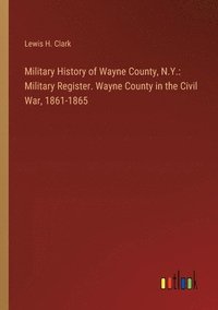 bokomslag Military History of Wayne County, N.Y.