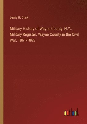 bokomslag Military History of Wayne County, N.Y.