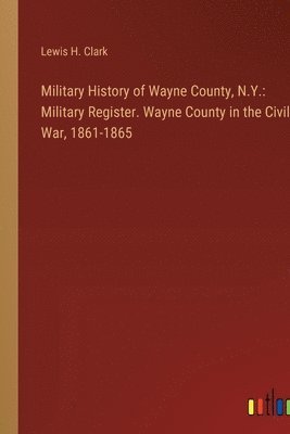 bokomslag Military History of Wayne County, N.Y.