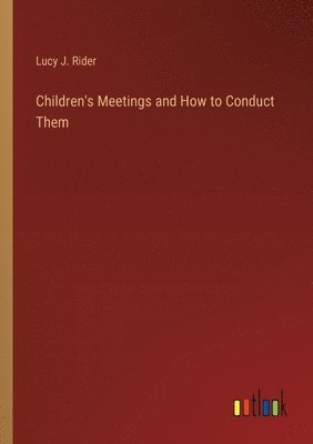 bokomslag Children's Meetings and How to Conduct Them