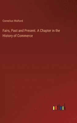 bokomslag Fairs, Past and Present. A Chapter in the History of Commerce