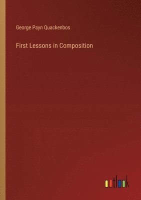 First Lessons in Composition