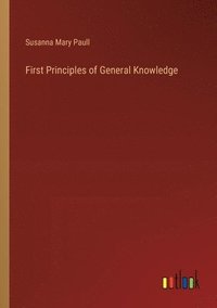 bokomslag First Principles of General Knowledge