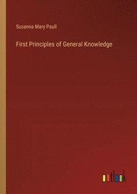 bokomslag First Principles of General Knowledge