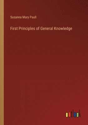 bokomslag First Principles of General Knowledge