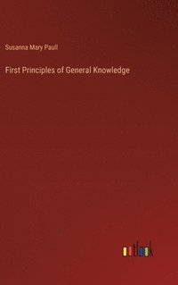 bokomslag First Principles of General Knowledge
