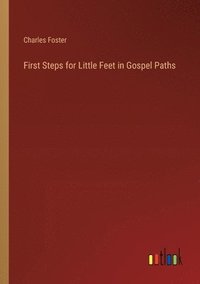 bokomslag First Steps for Little Feet in Gospel Paths