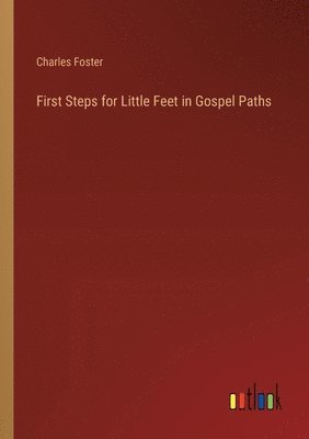 bokomslag First Steps for Little Feet in Gospel Paths