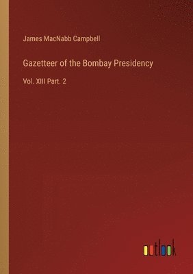 bokomslag Gazetteer of the Bombay Presidency