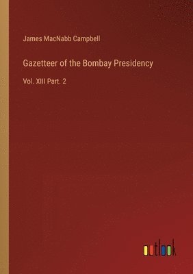 James Macnabb Campbell, James MacNabb Campbell - Gazetteer of the Bombay Presidency, Häftad