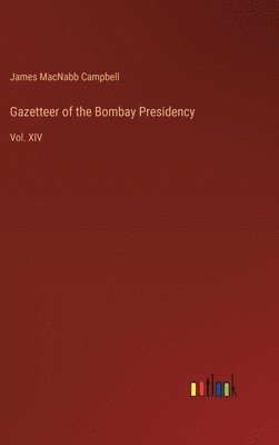 James Macnabb Campbell, James MacNabb Campbell - Gazetteer of the Bombay Presidency, Inbunden