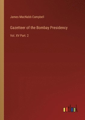James Macnabb Campbell, James MacNabb Campbell - Gazetteer of the Bombay Presidency, Häftad
