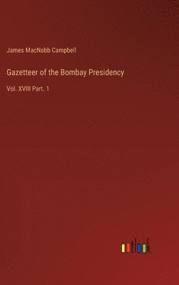 James Macnabb Campbell, James MacNabb Campbell - Gazetteer of the Bombay Presidency, Inbunden