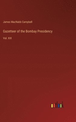 James Macnabb Campbell, James MacNabb Campbell - Gazetteer of the Bombay Presidency, Inbunden