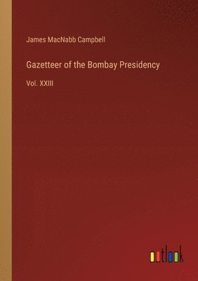 bokomslag Gazetteer of the Bombay Presidency