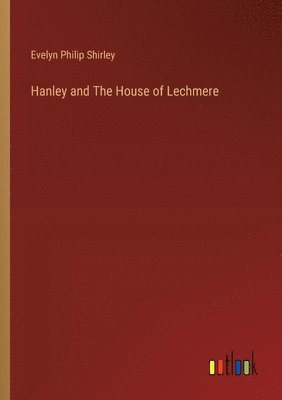 Hanley and The House of Lechmere 1