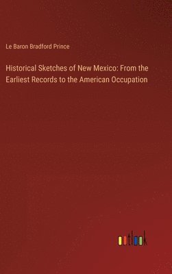 Historical Sketches of New Mexico