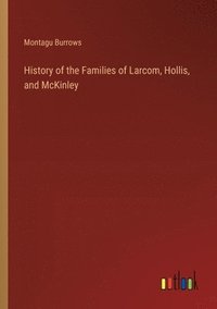 bokomslag History of the Families of Larcom, Hollis, and McKinley