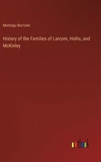 bokomslag History of the Families of Larcom, Hollis, and McKinley
