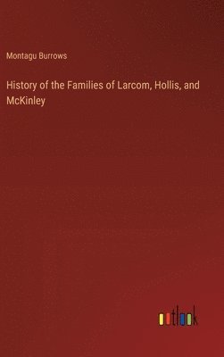 bokomslag History of the Families of Larcom, Hollis, and McKinley