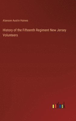 bokomslag History of the Fifteenth Regiment New Jersey Volunteers