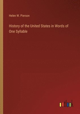 bokomslag History of the United States in Words of One Syllable