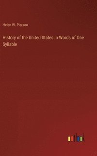 bokomslag History of the United States in Words of One Syllable