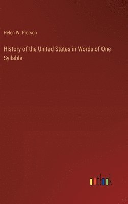 bokomslag History of the United States in Words of One Syllable