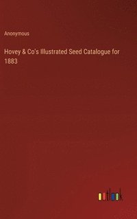 bokomslag Hovey & Co's Illustrated Seed Catalogue for 1883
