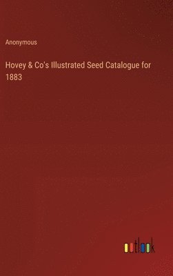 Hovey & Co's Illustrated Seed Catalogue for 1883 1