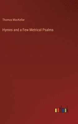 Hymns and a Few Metrical Psalms