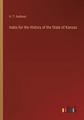 bokomslag Index for the History of the State of Kansas