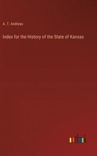 bokomslag Index for the History of the State of Kansas