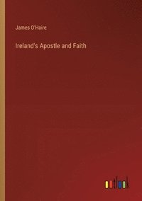 bokomslag Ireland's Apostle and Faith