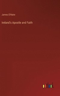 bokomslag Ireland's Apostle and Faith