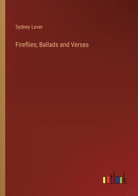 bokomslag Fireflies; Ballads and Verses